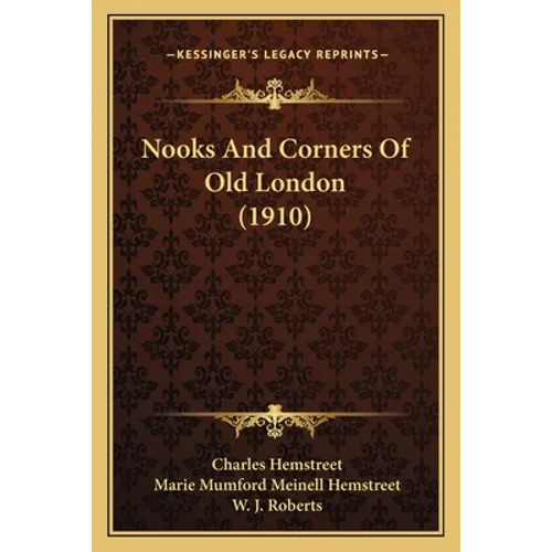 Nooks And Corners Of Old London (1910) - Paperback