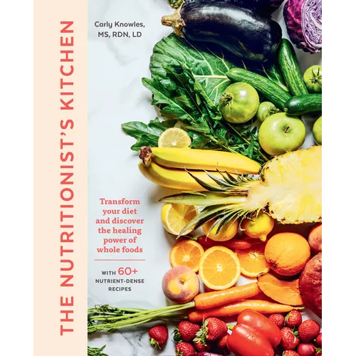 The Nutritionist's Kitchen: Transform Your Diet and Discover the Healing Power of Whole Foods - Paperback