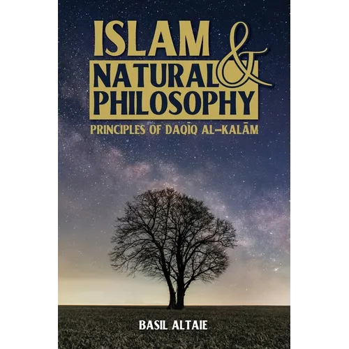 Islam and Natural Philosophy: Principles of Daqīq al-Kalām - Paperback