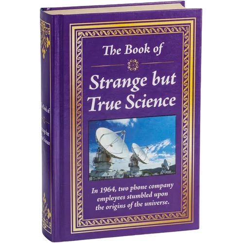 The Book of Strange But True Science: Big Book of Amazing Discoveries, Weird Experiments & Mind-Blowing Facts Hardcover Gift for Trivia Buffs, Curious