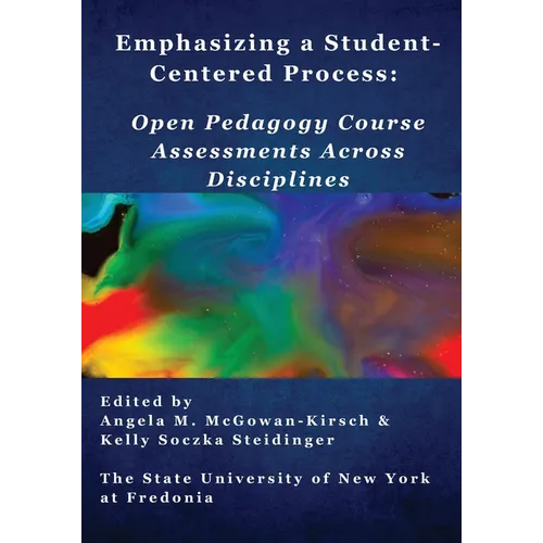 Emphasizing a Student-Centered Process: Open Pedagogy Course Assessments Across Disciplines - Paperback