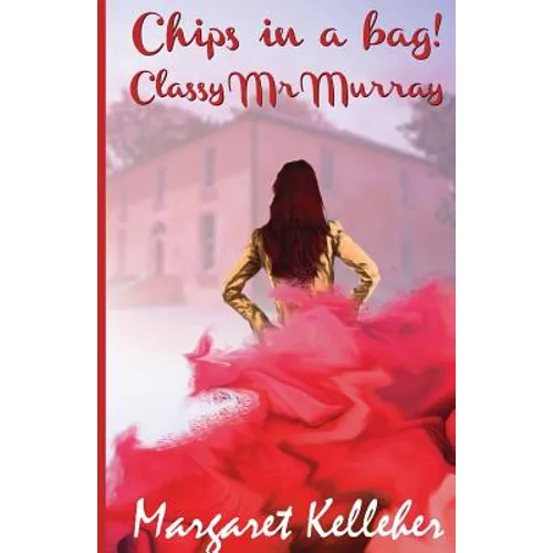 Chips in the Bag, Classy Mr Murray - Paperback