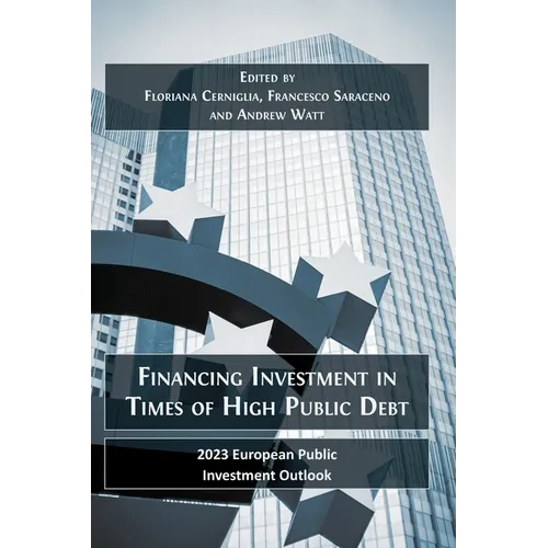 Financing Investment in Times of High Public Debt: 2023 European Public Investment Outlook - Hardcover