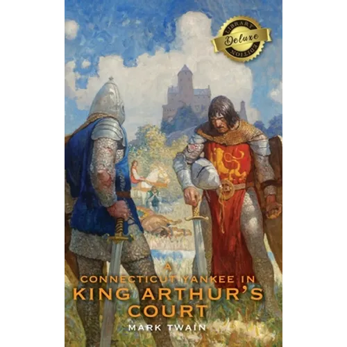 A Connecticut Yankee in King Arthur's Court (Deluxe Library Edition) - Hardcover
