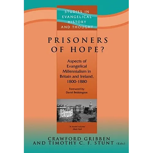 Prisoners of Hope?: Aspects of Evangelical Millennialism in Britain & Ireland 1800-1880 - Paperback