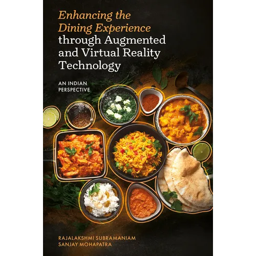 Enhancing the Dining Experience Through Augmented and Virtual Reality Technology: An Indian Perspective - Hardcover