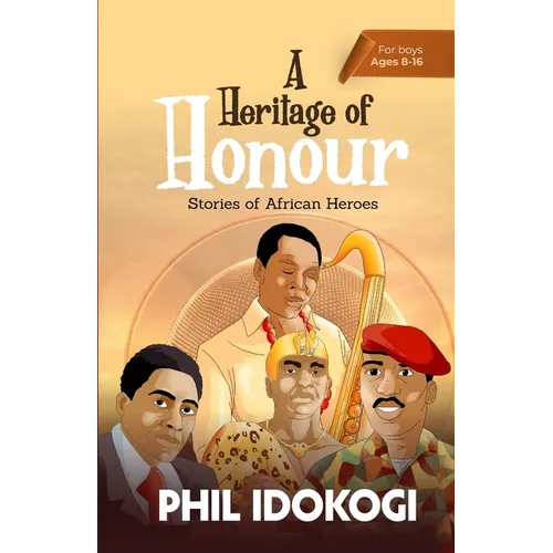 A Heritage of Honour: Stories of African Heroes - Paperback