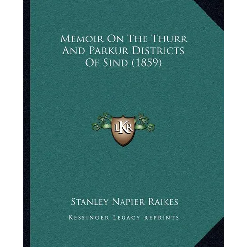 Memoir On The Thurr And Parkur Districts Of Sind (1859) - Paperback
