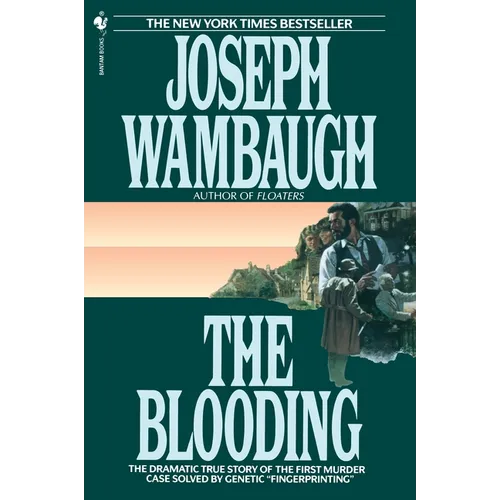 The Blooding: The Dramatic True Story of the First Murder Case Solved by Genetic 