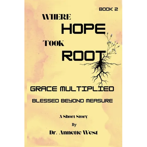 Where Hope Took Root Grace Multiplied: Blessed Beyond Measure - Paperback