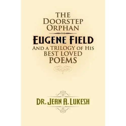 The Doorstep Orphan: Eugene Field and a Trilogy of His Best-Loved Poems - Paperback