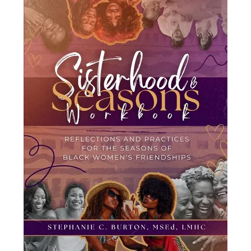 Sisterhood & Seasons Workbook: Reflections and Practices for the Seasons of Black Women's Friendships - Paperback