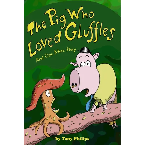 The Pig Who Loved Gluffles: And One More Story - Hardcover