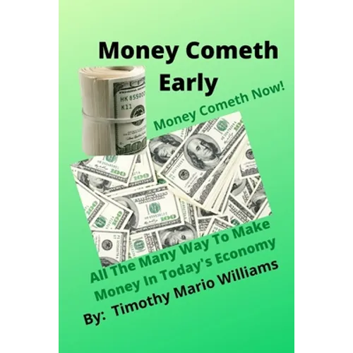 Money Cometh Early: Money Cometh Now! - Paperback