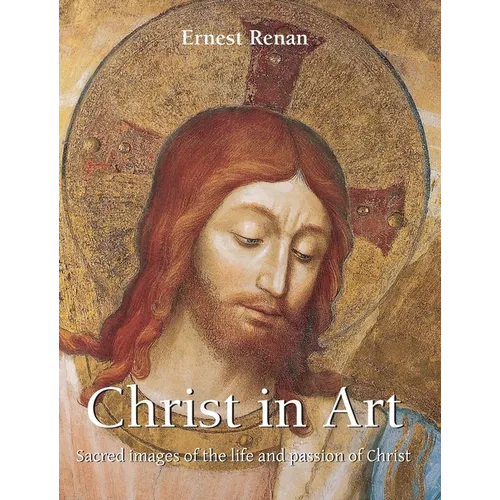 Christ in Art: Sacred images of the life and passion of Christ - Hardcover