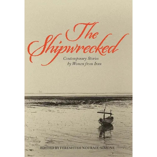 The Shipwrecked: Contemporary Stories by Women from Iran - Paperback