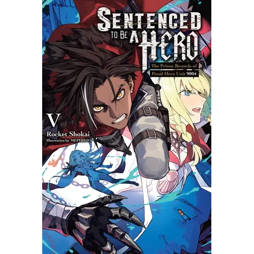 Sentenced to Be a Hero, Vol. 5 (Light Novel): The Prison Records of Penal Hero Unit 9004 - Paperback