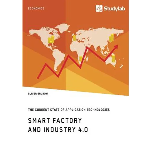 Smart Factory and Industry 4.0. The Current State of Application Technologies: Developing a Technology Roadmap - Paperback