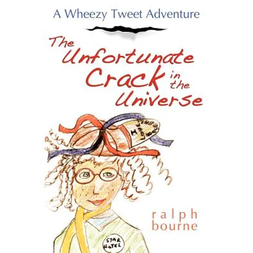 The Unfortunate Crack in the Universe: A Wheezy Tweet Adventure - Paperback