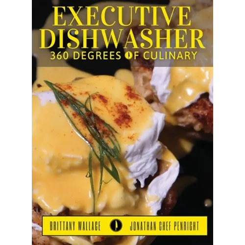 Executive Dishwasher: 360 Degrees Of Culinary - Hardcover