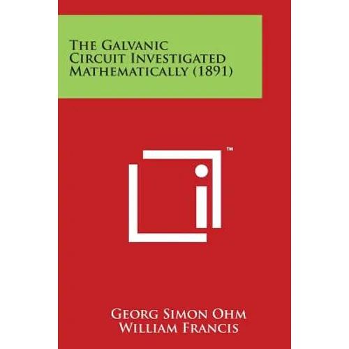 The Galvanic Circuit Investigated Mathematically (1891) - Paperback