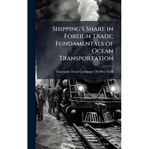 Shipping's Share in Foreign Trade; Fundamentals of Ocean Transportation - Hardcover