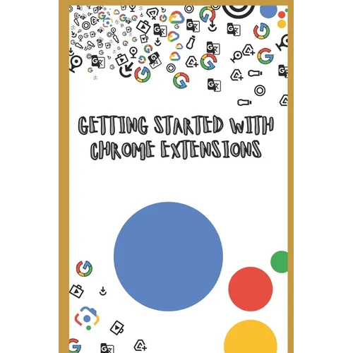 Getting Started with Chrome Extensions - Paperback