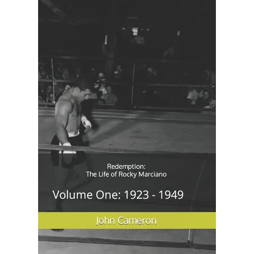 Redemption: The Life of Rocky Marciano: Volume One: 1923 - 1949 - Paperback