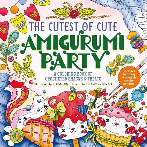 The Cutest of Cute Amigurumi Party: A Coloring Book of Crocheted Snacks & Treats - Paperback