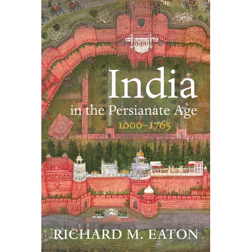 India in the Persianate Age: 1000-1765 - Paperback