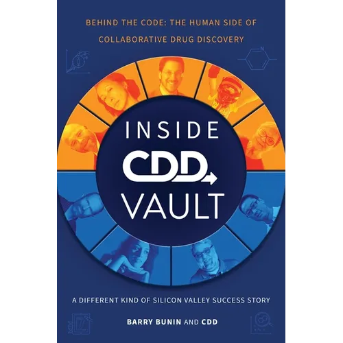 Inside CDD Vault, A Different Kind of Silicon Valley Success Story: Behind the Code: the Human Side of Collaborative Drug Discovery - Paperback