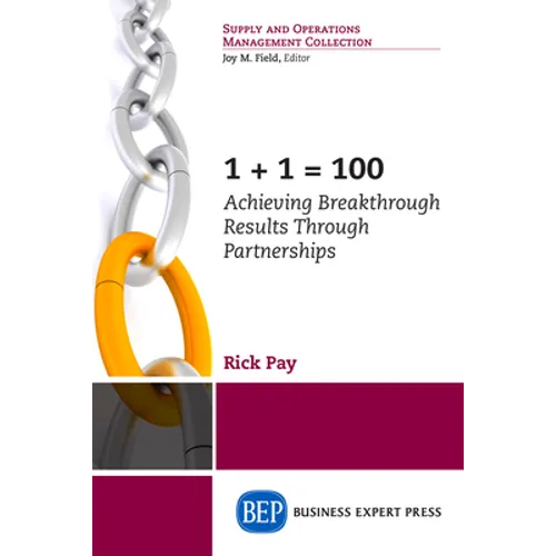 1+1 = 100: Achieving Breakthrough Results Through Partnerships - Paperback
