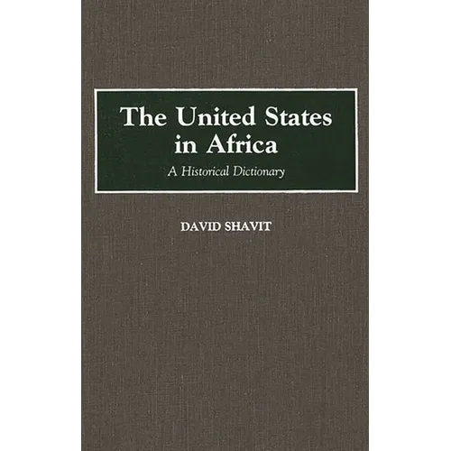 The United States in Africa: A Historical Dictionary - Hardcover