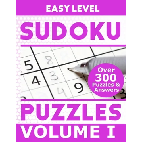 Sudoku Over 300 Easy Level Puzzles Volume I: Puzzle Book 8.5