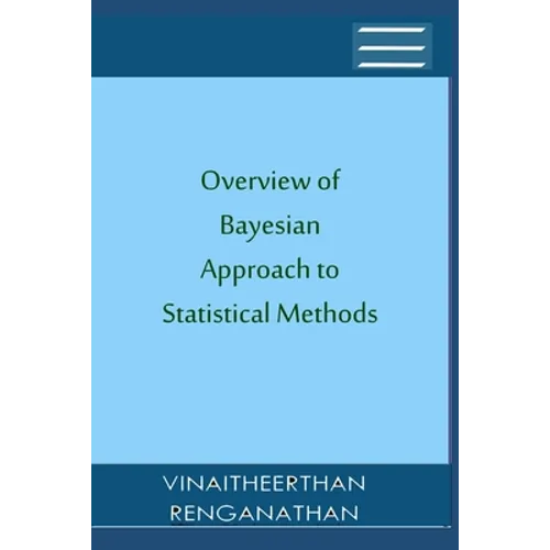 Overview of Bayesian Approach to Statistical Methods - Paperback
