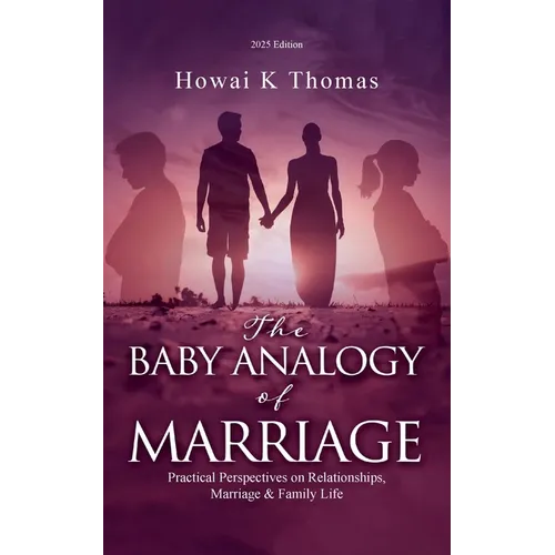 The Baby Analogy of Marriage: Practical Perspectives on Relationships, Marriage & Family Life - Paperback