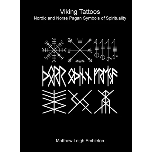 Viking Tattoos: Nordic and Norse Pagan Symbols of Spirituality