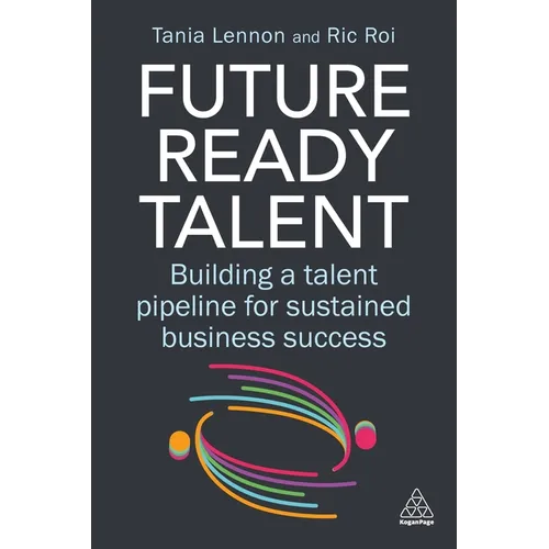 Future-Ready Talent: Building a Talent Pipeline for Sustained Business Success - Paperback