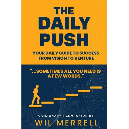 The Daily Push: Your Daily Guide to Success From Vision to Venture