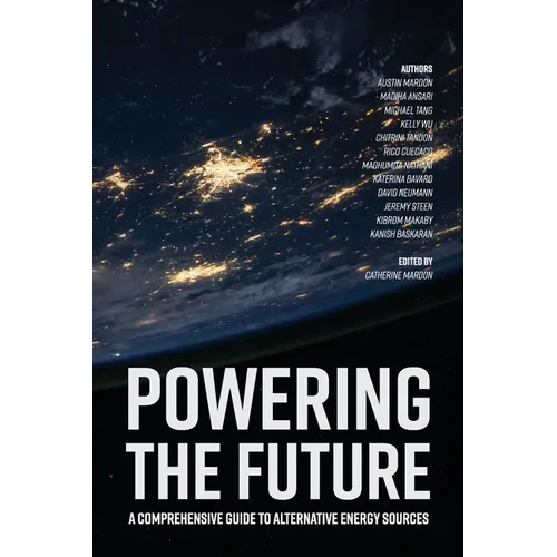 Powering the Future: A Comprehensive Guide to Alternative Energy Sources - Paperback