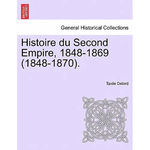 Histoire du Second Empire, 1848-1869 (1848-1870). Tome Sixieme. - Paperback
