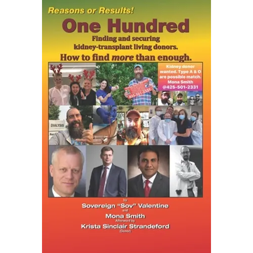 One Hundred: Finding and securing kidney-tranplant living donors.: How to find more than enough. - Paperback