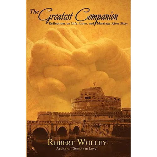 The Greatest Companion: Reflections on Life, Love, and Marriage After Sixty - Paperback