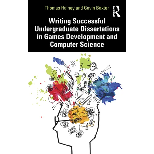 Writing Successful Undergraduate Dissertations in Games Development and Computer Science - Paperback