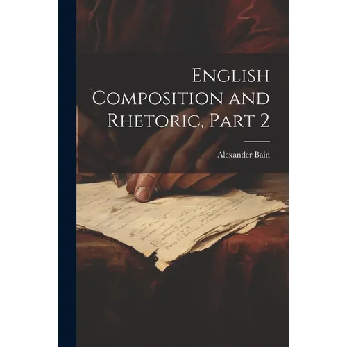 English Composition and Rhetoric, Part 2 - Paperback