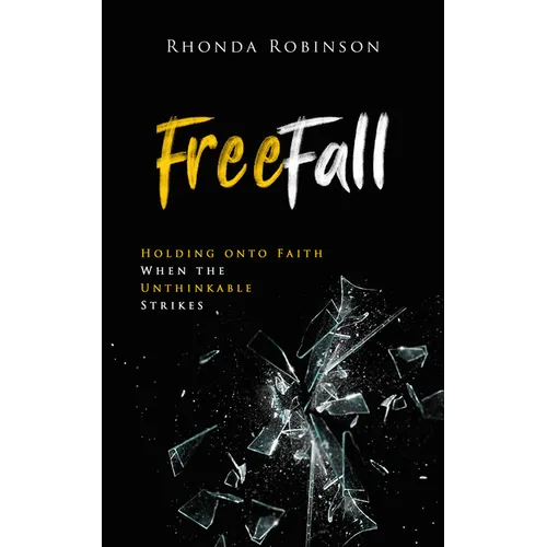 Freefall: Holding Onto Faith When the Unthinkable Strikes - Paperback