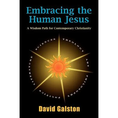 Embracing the Human Jesus: A Wisdom Path for Contemporary Christianity - Paperback