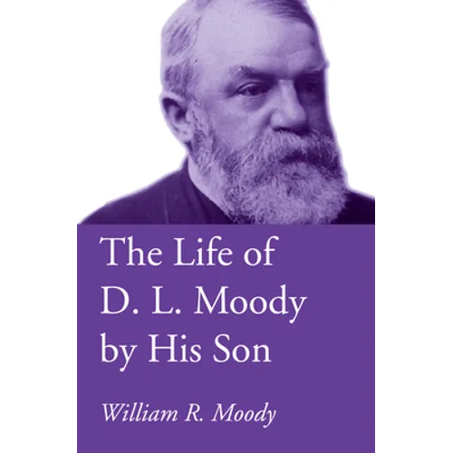 The Life of D. L. Moody by His Son - Paperback