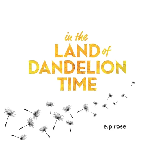 In the Land of Dandelion Time - Hardcover