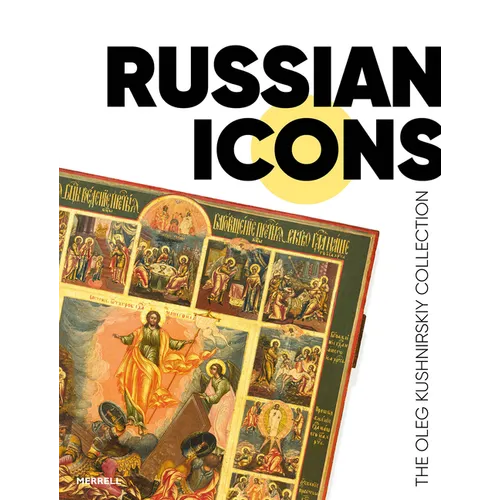 Russian Icons: The Oleg Kushnirskiy Collection